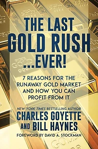 the Last Gold Rush…Ever!: 7 Reasons for Runaway Market and How You Can Profit from It