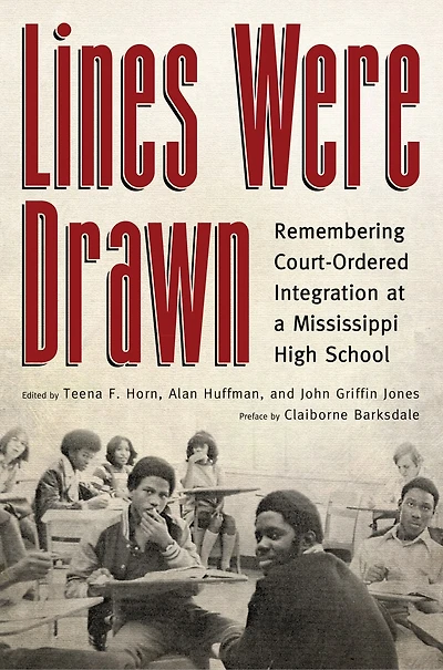 Lines Were Drawn: Remembering Court-Ordered Integration at a Mississippi High School