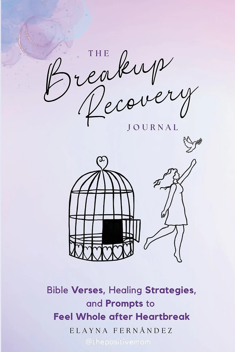 The Breakup Recovery Journal: Bible Verses, Healing Strategies, and Prompts to Feel Whole after Heartbreak