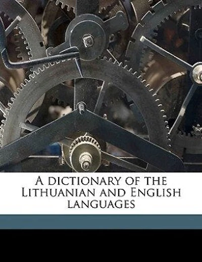 A Dictionary Of The Lithuanian And English Languages