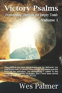 Victory Psalms - Volume 1: Overcoming Through the Empty Tomb