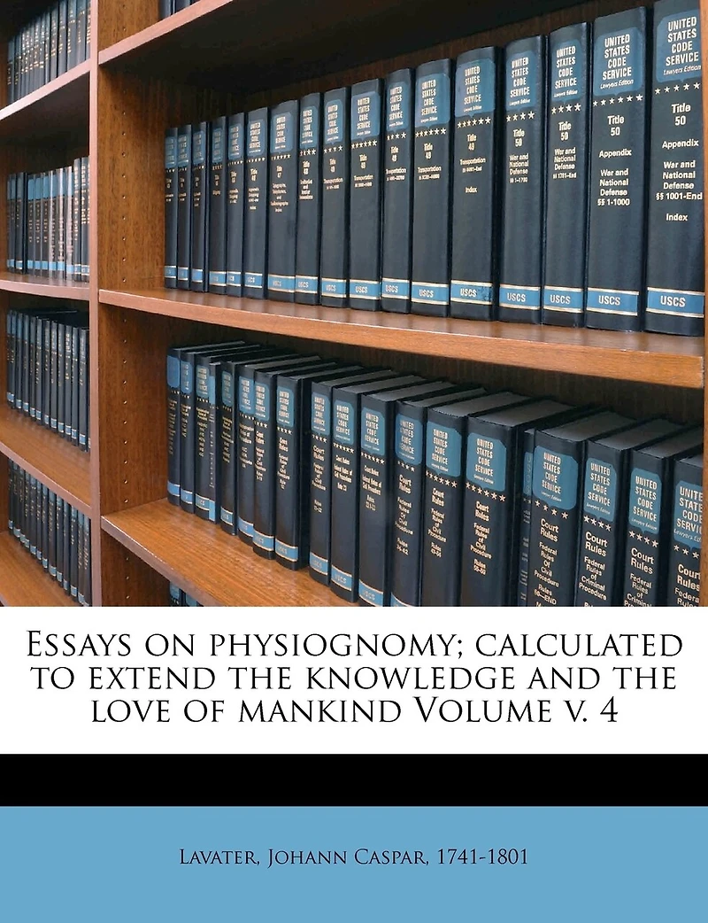 Essays on Physiognomy; Calculated to Extend the Knowledge and Love of Mankind Volume v. 4