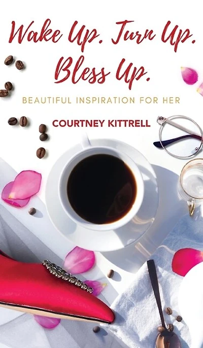 Wake Up. Turn Bless Up.: Beautiful Inspiration for Her