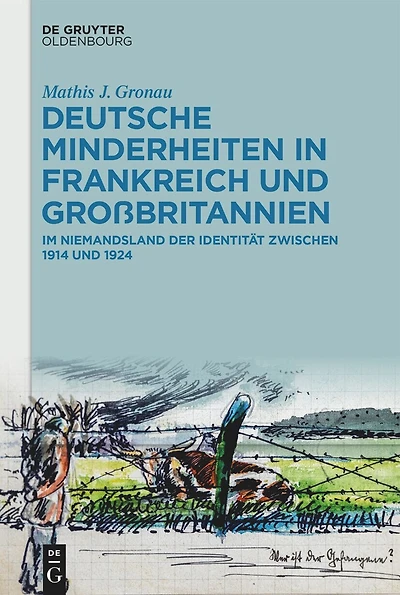 Deutsche Minderheiten in Frankreich und Großbritannien: Im Niemandsland der Identität zwischen 1914 und 1924