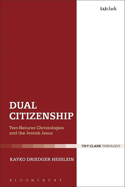 Dual Citizenship: Two-natures Christologies And The Jewish Jesus