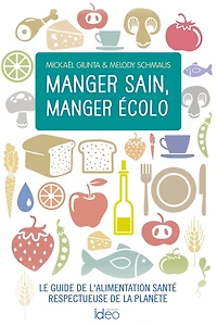 Manger éthique et épicurien : le guide de l'alimentation bien-être respectueuse la planète: planète