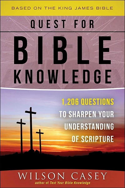 Quest for Bible Knowledge: 1,206 Trivia Questions to Sharpen Your Understanding of Scripture