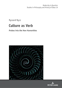 Culture as Verb: Probes into the New Humanities