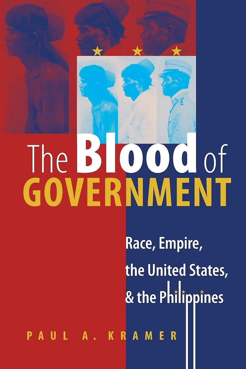 the Blood of Government: Race, Empire, United States, and Philippines
