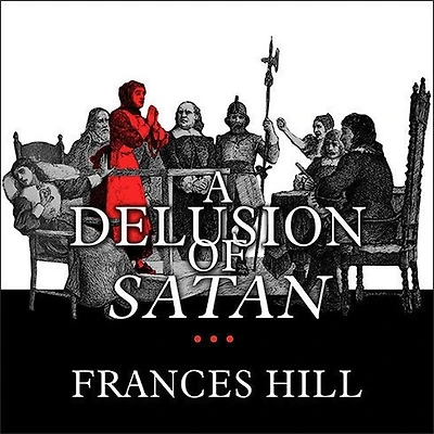 A Delusion of Satan Lib/E: the Full Story Salem Witch Trials