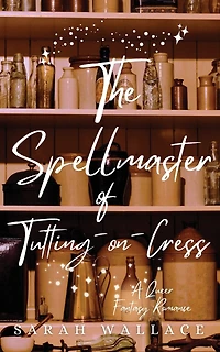 The Spellmaster of Tutting-on-Cress: A Queer Fantasy Romance