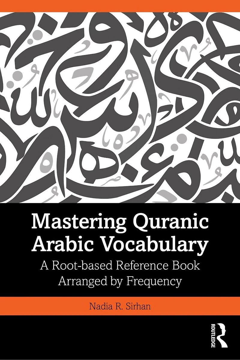 Mastering Quranic Arabic Vocabulary: A Root-based Reference Book Arranged by Frequency