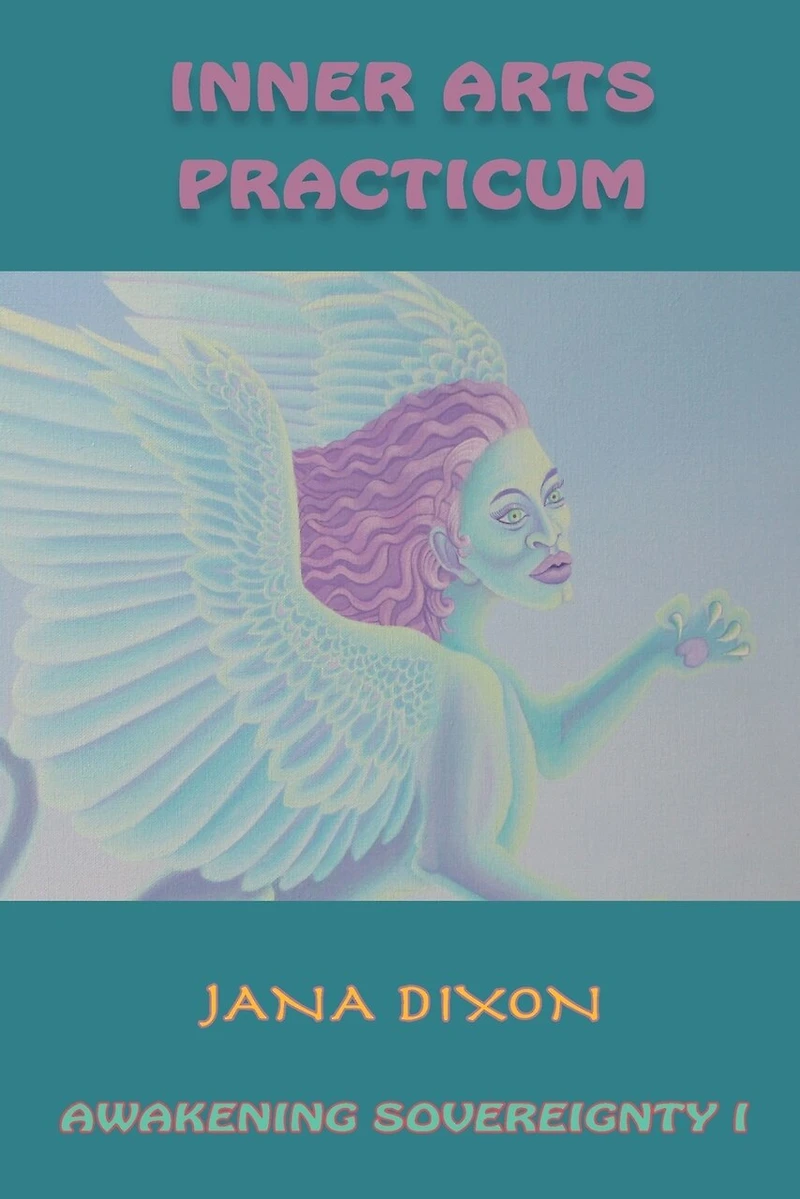 Inner Arts Practicum: Exercises For Kundalini Awakening And Sovereignty