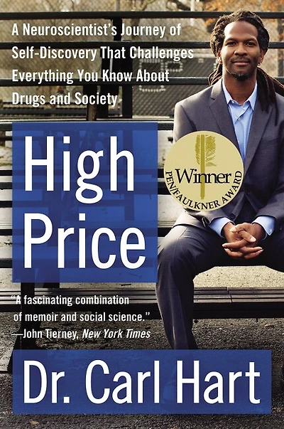 High Price: A Neuroscientist's Journey of Self-Discovery That Challenges Everything You Know About  Drugs and Society