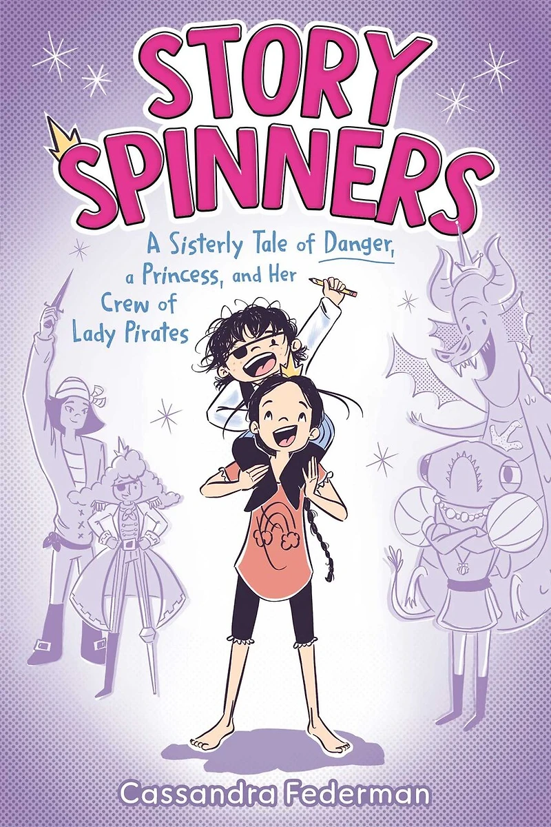 Story Spinners: a Sisterly Tale of Danger, Princess, and Her Crew Lady Pirates