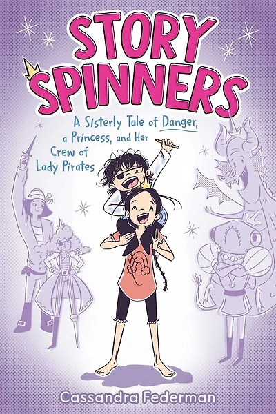 Story Spinners: a Sisterly Tale of Danger, Princess, and Her Crew Lady Pirates