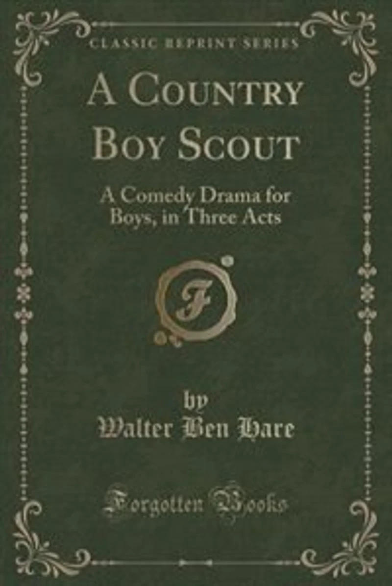 A Country Boy Scout: Comedy Drama for Boys, Three Acts (Classic Reprint)