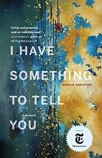 I Have Something to Tell You: A Memoir