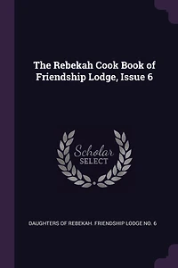 The Rebekah Cook Book of Friendship Lodge, Issue 6