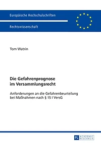 die Gefahrenprognose im Versammlungsrecht: Anforderungen an Gefahrenbeurteilung bei Maßnahmen nach § 15 I VersG