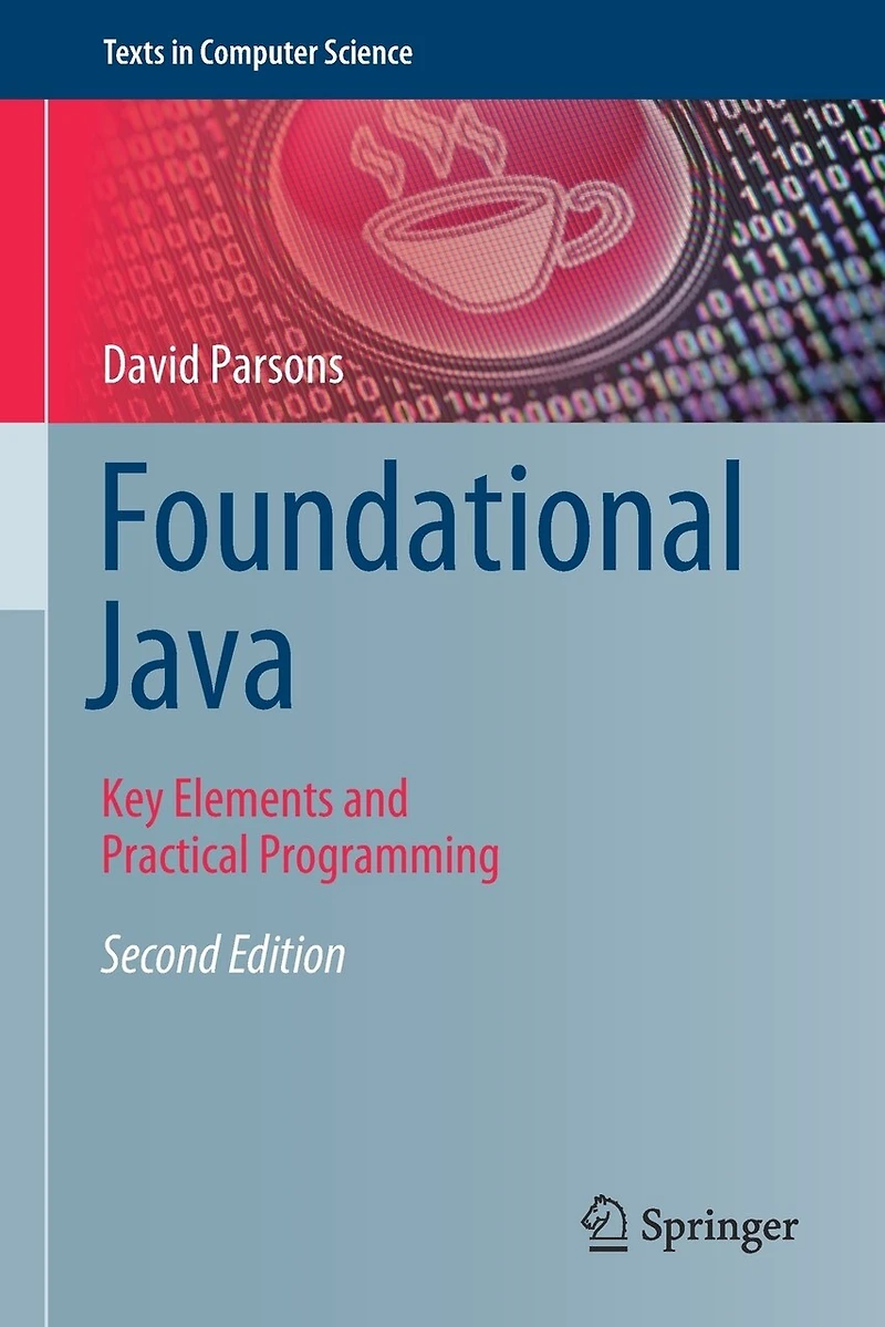 Foundational Java: Key Elements And Practical Programming