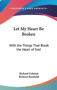 Let My Heart Be Broken: With the Things That Break the Heart of God