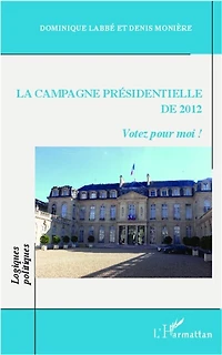 La Campagne Présidentielle De 2012 : Votez Pour Moi!