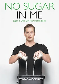 NO SUGAR IN ME: Sugar is Out! Get Your Health back!