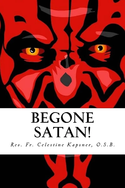 Begone Satan!: A Soul-Stirring Account of Diabolical Possession in Iowa