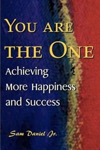 You Are the One: Achieving More Happiness and Success