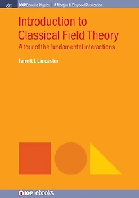 Introduction to Classical Field Theory: A Tour of the Fundamental Interactions
