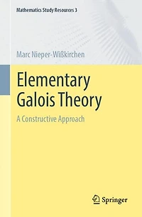 Elementary Galois Theory: A Constructive Approach