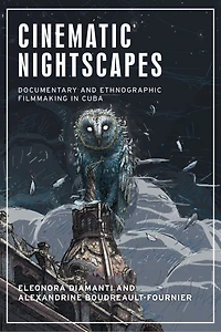 Cinematic nightscapes: Documentary and ethnographic filmmaking in Cuba