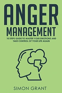 Anger Management: Strategies to Master Your Anger and Stress in 3 weeks