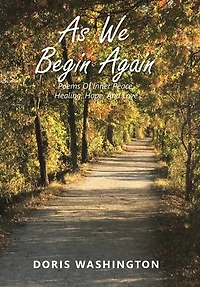 As We Begin Again: Poems of Inner Peace, Healing, Hope, and Love