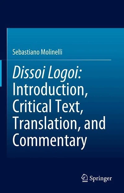 Dissoi Logoi: Introduction, Critical Text, Translation, and Commentary