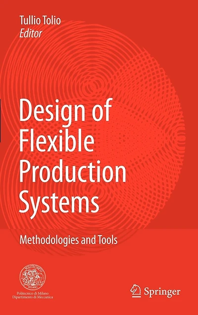 Design of Flexible Production Systems: Methodologies and Tools