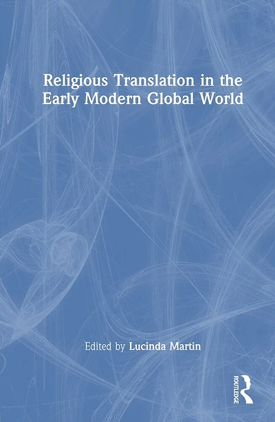 Religious Translation the Early Modern Global World