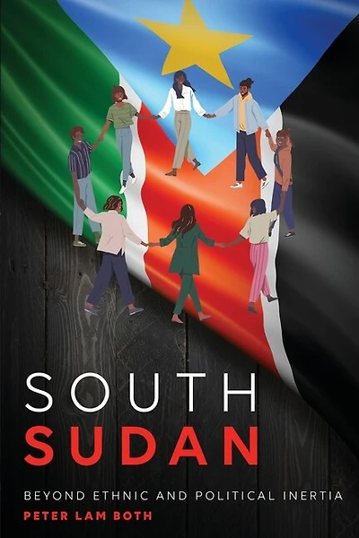 South Sudan: Beyond Ethnic and Political Inertia