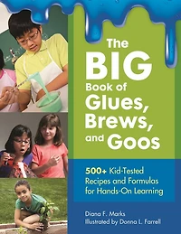 100 Glues, Brews, and Goos: Kid-Tested Activities That Stimulate Creativity Critical Thinking