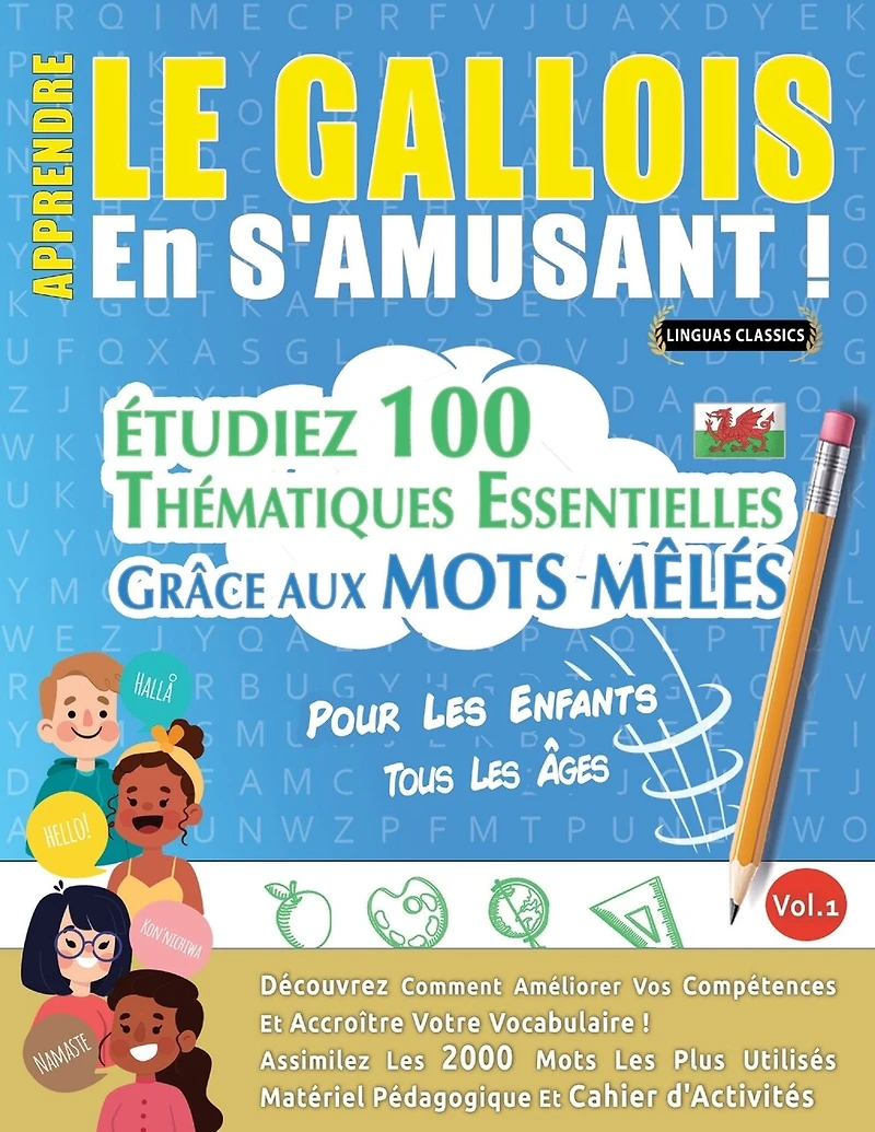 Apprendre Le Gallois En s'Amusant - Pour Les Enfants: Tous Les Âges - Étudiez 100 Thématiques Essentielles Grâce Aux Mots Mêlés - Vol.1