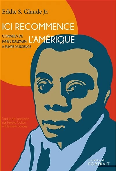 Ici recommence l'Amérique: Conseils de James Baldwin à suivre d'urgence