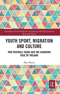 Youth Sport, Migration and Culture: Two Football Teams the Changing Face of Ireland