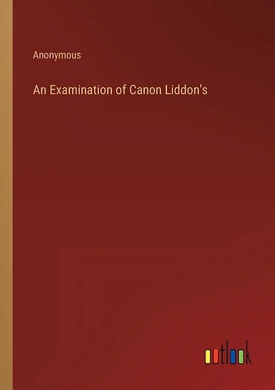 An Examination of Canon Liddon's