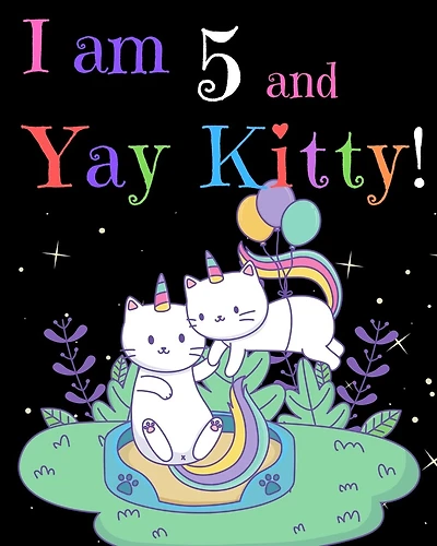 I am 5 & Yay Kitty!