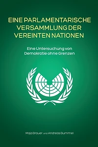Eine Parlamentarische Versammlung der Vereinten Nationen: Eine Untersuchung von Demokratie ohne Grenzen