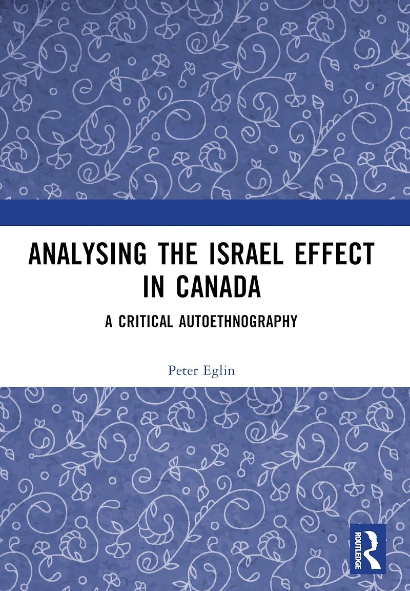 Analysing the Israel Effect Canada: A Critical AutoEthnography