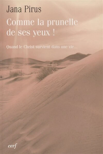 Comme la prunelle de ses yeux !: quand le Christ survient dans une vie...