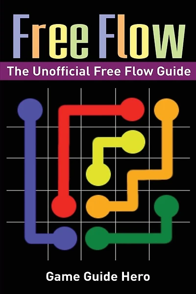 Free Flow: The Unofficial Free Flow Game Guide