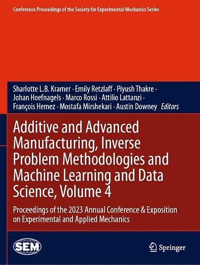 Additive and Advanced Manufacturing, Inverse Problem Methodologies and Machine Learning and Data Science, Volume 4: Proceedings of the 2023 Annual Conference